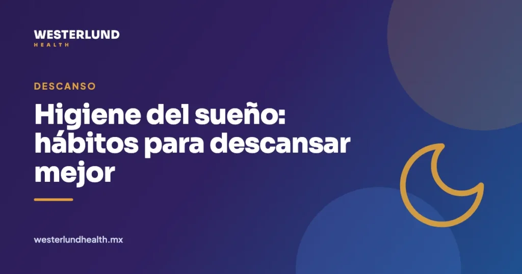 Higiene del sueño: hábitos para descansar mejor — Westerlund Health