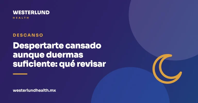 Despertarte cansado aunque duermas suficiente: qué revisar