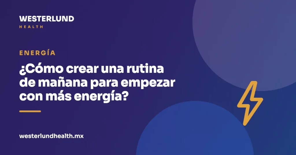 ¿Cómo crear una rutina de mañana para empezar con más energía?
