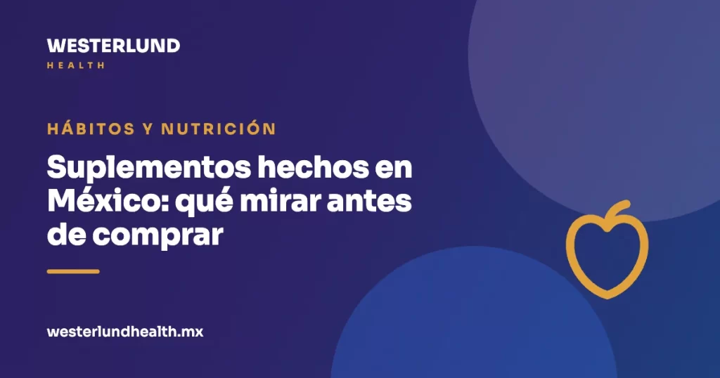 Suplementos hechos en México: qué mirar antes de comprar